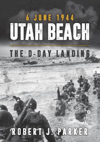 Cover image for Utah Beach 6 June 1944: The D-Day Landing