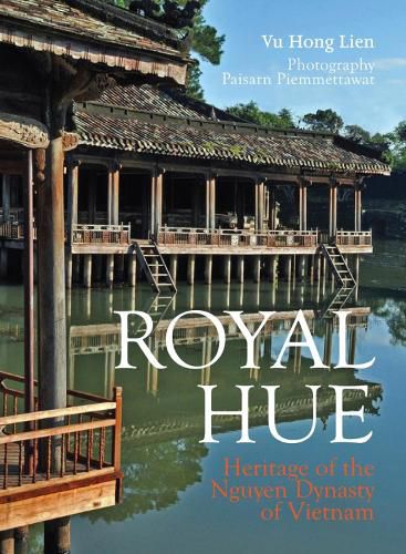 Royal Hue: Heritage of the Nguyen Dynasty of Vietnam