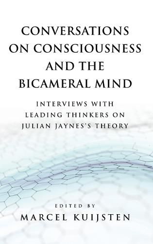 Cover image for Conversations on Consciousness and the Bicameral Mind: Interviews with Leading Thinkers on Julian Jaynes's Theory