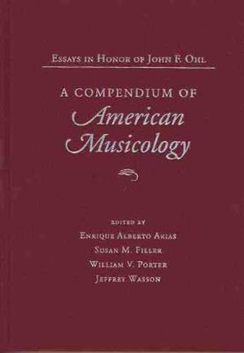 A Compendium of American Musicology: Essays in Honor of John F.Ohl