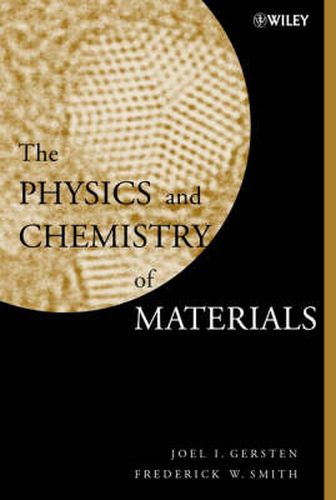 Cover image for The Physics and Chemistry of Materials