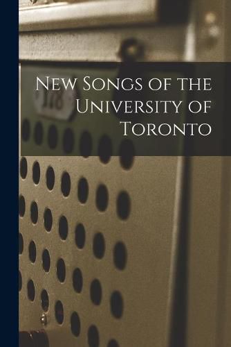 Cover image for New Songs of the University of Toronto [microform]