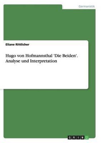 Hugo Von Hofmannsthal 'Die Beiden'. Analyse Und Interpretation