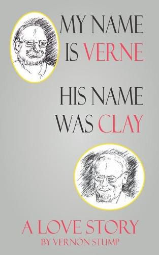 Cover image for My name Verne, his name was Clay: A love story