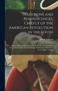 Cover image for Traditions and Reminiscences, Chiefly of the American Revolution in the South