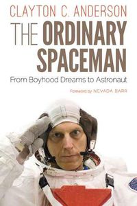 Cover image for The Ordinary Spaceman: From Boyhood Dreams to Astronaut