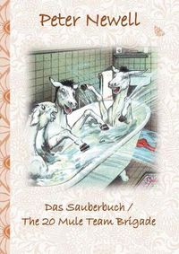 Cover image for Das Sauberbuch / The 20 Mule Team Brigade: Kinderbuch, englisch und deutsch, farbig illustriert, Geschenk, Geburtstag, Weihnachten, Ostern, Bilderbuch, Schule