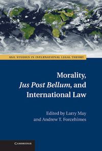 Cover image for Morality, Jus Post Bellum, and International Law