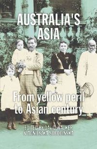 Cover image for Australia's Asia: From Yellow Peril to Asian Century