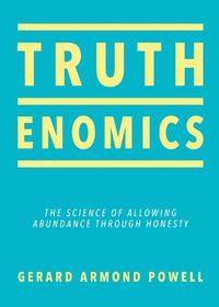 Cover image for Truthenomics: The Science of Allowing Abundance Through Honesty