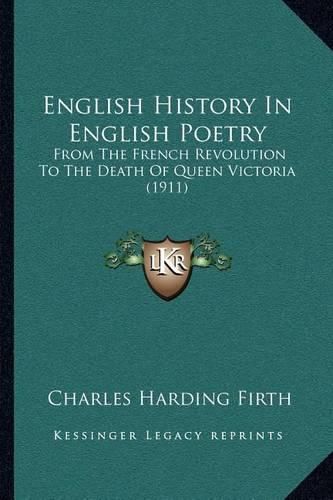 English History in English Poetry: From the French Revolution to the Death of Queen Victoria (1911)