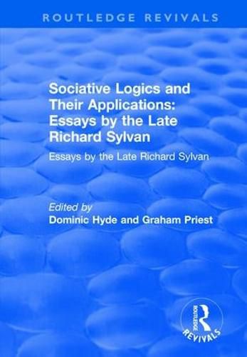 Cover image for Sociative Logics and Their Applications: Essays by the Late Richard Sylvan: Essays by the Late Richard Sylvan