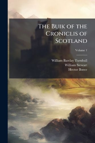 Cover image for The Buik of the Croniclis of Scotland
