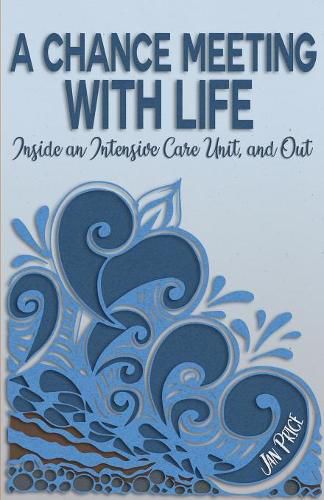 A Chance Meeting with Life: Inside an Intensive Care Unit, and Out