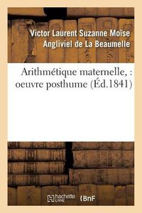 Cover image for Arithmetique Maternelle: Oeuvre Posthume