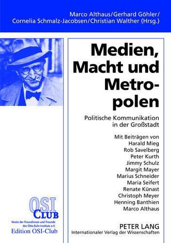 Cover image for Medien, Macht Und Metropolen: Politische Kommunikation in Der Grossstadt