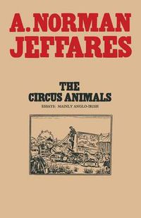 Cover image for The Circus Animals: Essays on W. B. Yeats