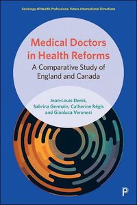 Cover image for Medical Doctors in Health Reforms: A Comparative Study of England and Canada