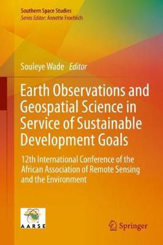 Cover image for Earth Observations and Geospatial Science in Service of Sustainable Development Goals: 12th International Conference of the African Association of Remote Sensing and the Environment