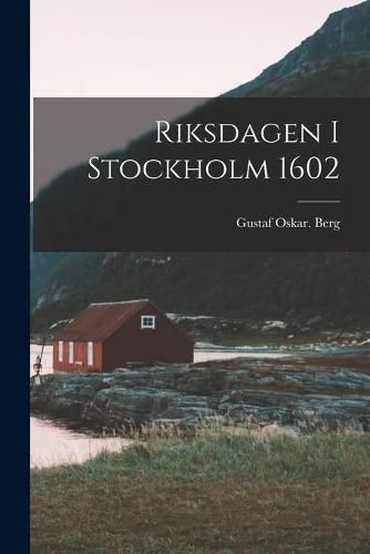 Cover image for Riksdagen I Stockholm 1602