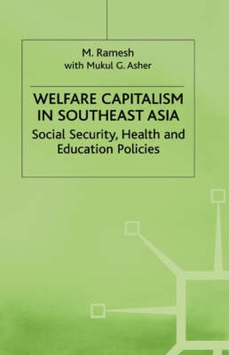 Welfare Capitalism in Southeast Asia: Social Security, Health and Education Policies