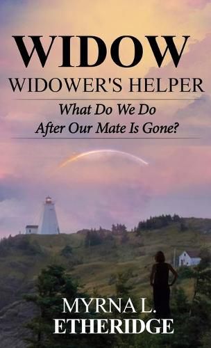 Cover image for Widow Widower's Helper: What Do We Do After Our Mate Is Gone?