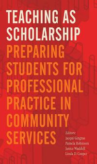 Cover image for Teaching as Scholarship: Preparing Students for Professional Practice in Community Services