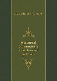 Cover image for A Manual of Immunity for Students and Practitioners