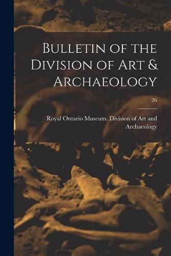 Cover image for Bulletin of the Division of Art & Archaeology; 26