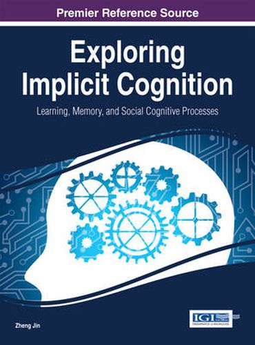 Cover image for Exploring Implicit Cognition: Learning, Memory, and Social Cognitive Processes