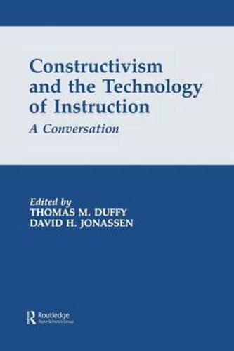 Constructivism and the Technology of Instruction: A Conversation