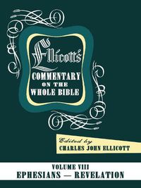 Cover image for Ellicott's Commentary on the Whole Bible Volume VIII: Ephesians - Revelation