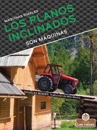 Cover image for Los Planos Inclinados Son Maquinas (Inclined Planes Are Machines)