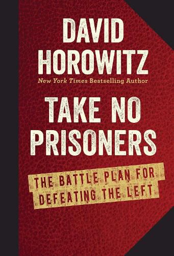 Cover image for Take No Prisoners: The Battle Plan for Defeating the Left