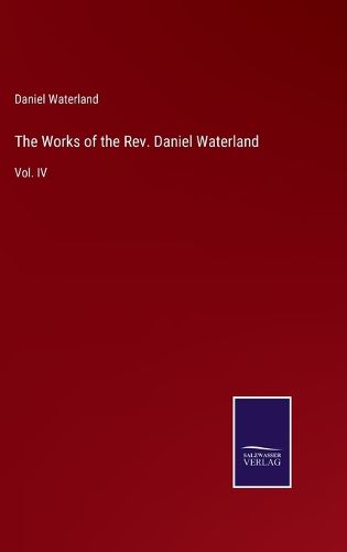 Cover image for The Works of the Rev. Daniel Waterland