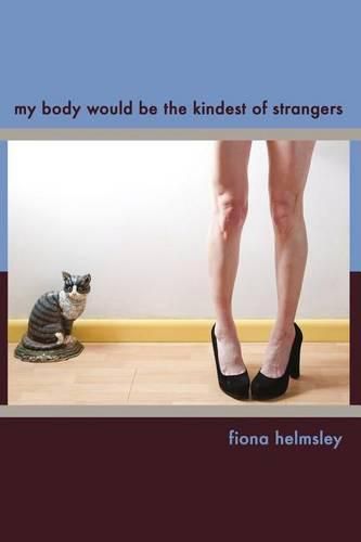 Cover image for My Body Would be the Kindest of Strangers
