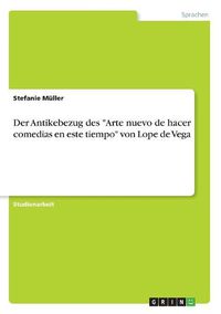 Cover image for Der Antikebezug Des Arte Nuevo de Hacer Comedias En Este Tiempo Von Lope de Vega