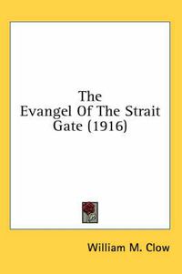 Cover image for The Evangel of the Strait Gate (1916)