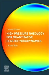 Cover image for High Pressure Rheology for Quantitative Elastohydrodynamics