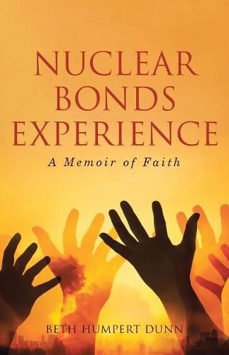 Cover image for Nuclear Bonds Experience: A Memoir of Faith