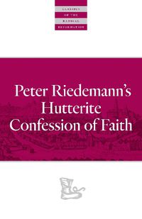 Cover image for Peter Riedemann's Hutterite Confession of Faith