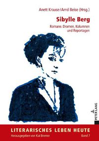 Cover image for Sibylle Berg: Romane. Dramen. Kolumnen Und Reportagen