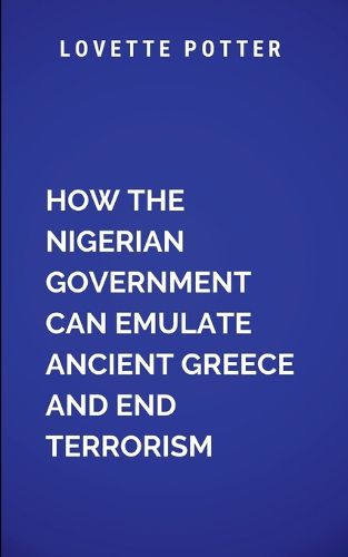 Cover image for How The Nigerian Government Can Emulate Ancient Greece And End Terrorism