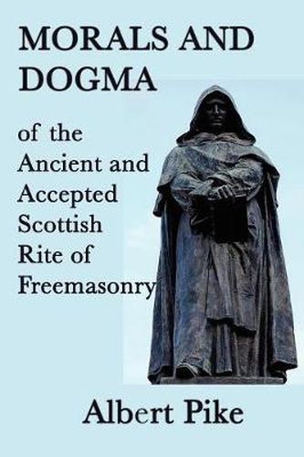 Cover image for Morals and Dogma of the Ancient and Accepted Scottish Rite of Freemasonry