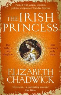 Cover image for The Irish Princess: Her father's only daughter. Her country's only hope.