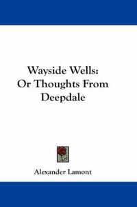 Cover image for Wayside Wells: Or Thoughts from Deepdale