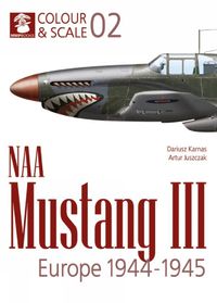 Cover image for Colour & Scale 02. NAA Mustang III. Europe 1944-1945