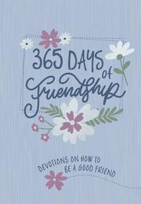 Cover image for 365 Days of Friendship: Devotions on How to Be a Good Friend