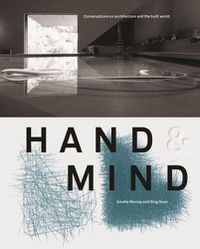 Cover image for Hand & Mind: Conversations on architecture and the built world