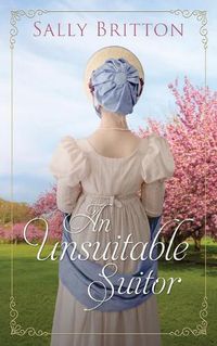 Cover image for An Unsuitable Suitor: A Regency Romance Novella